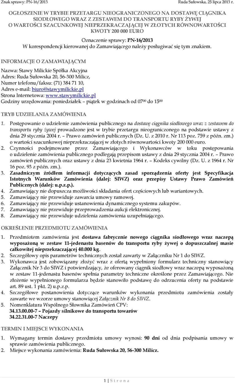 INFORMACJE O ZAMAWIAJĄCYM Nazwa: Stawy Milickie Spółka Akcyjna Adres: Ruda Sułowska 20, 56-300 Milicz, Numer telefonu/faksu: (71) 384 71 10, Adres e-mail: biuro@stawymilickie.