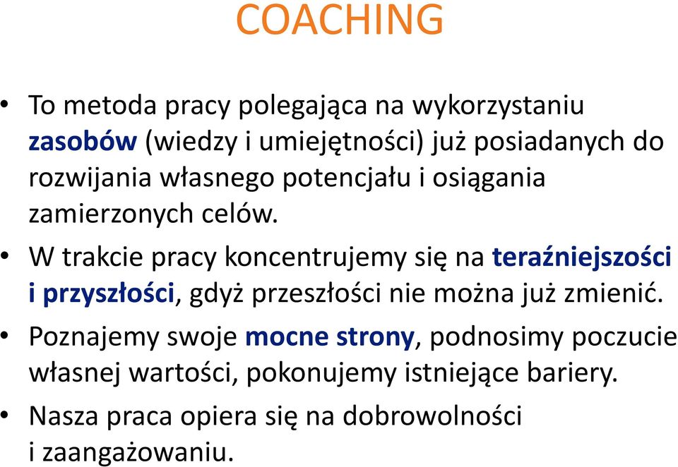 W trakcie pracy koncentrujemy się na teraźniejszości i przyszłości, gdyż przeszłości nie można już zmienić.