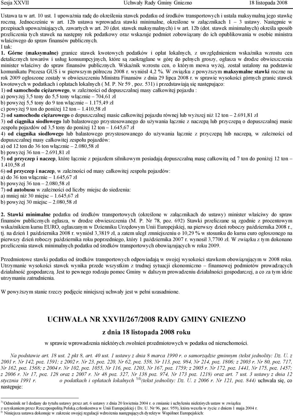 stawek minimalnych) określa sposób przeliczenia tych stawek na następny rok podatkowy oraz wskazuje podmiot zobowiązany do ich opublikowania w osobie ministra właściwego do spraw finansów publicznych.