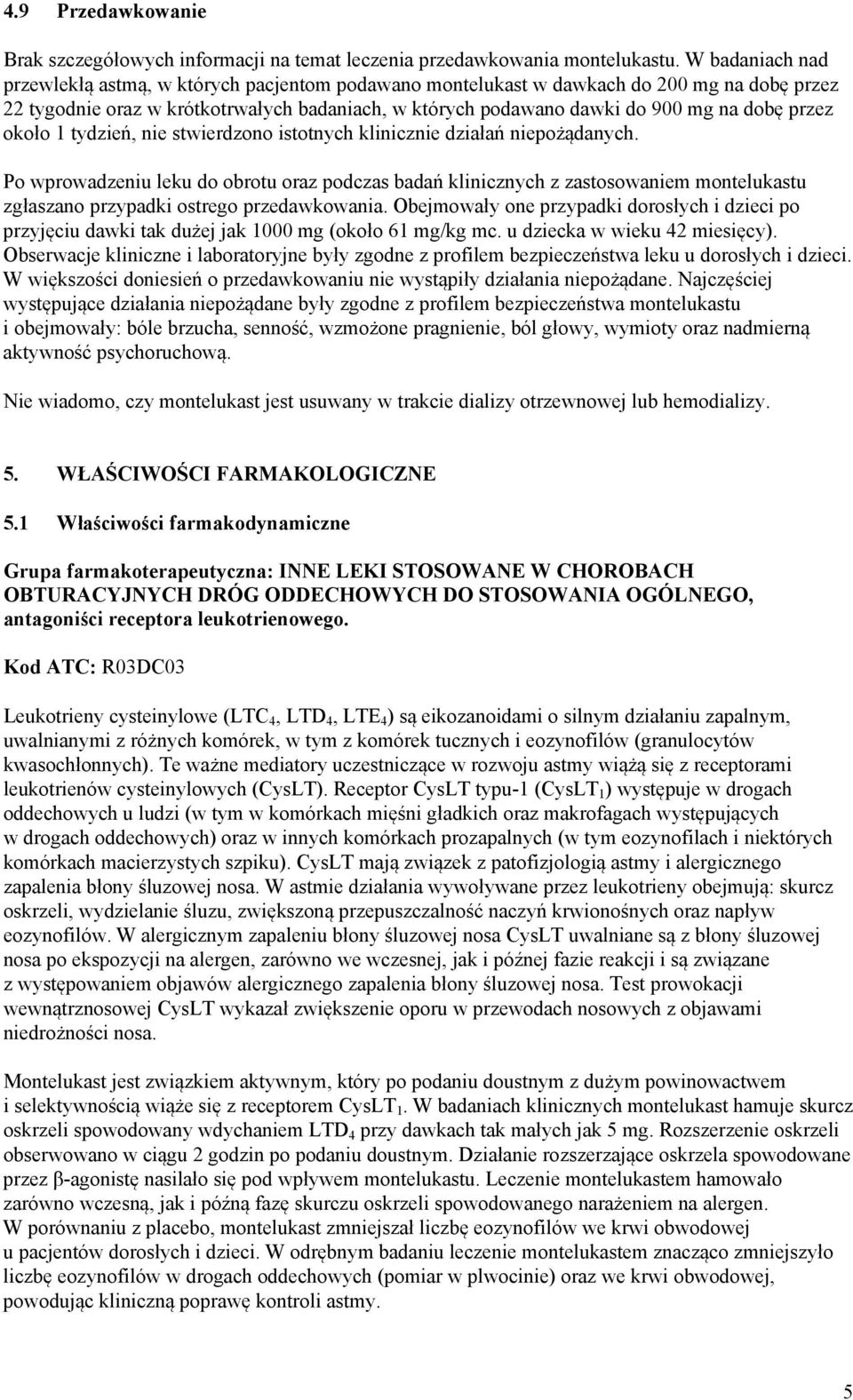 przez około 1 tydzień, nie stwierdzono istotnych klinicznie działań niepożądanych.