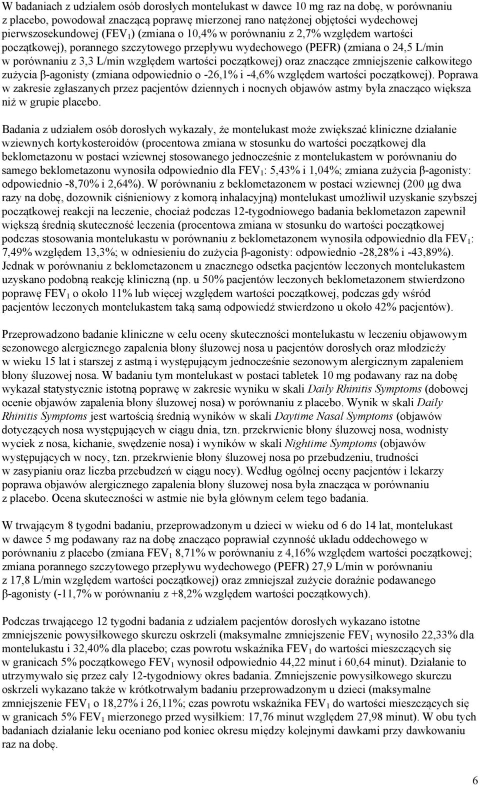 oraz znaczące zmniejszenie całkowitego zużycia β-agonisty (zmiana odpowiednio o -26,1% i -4,6% względem wartości początkowej).