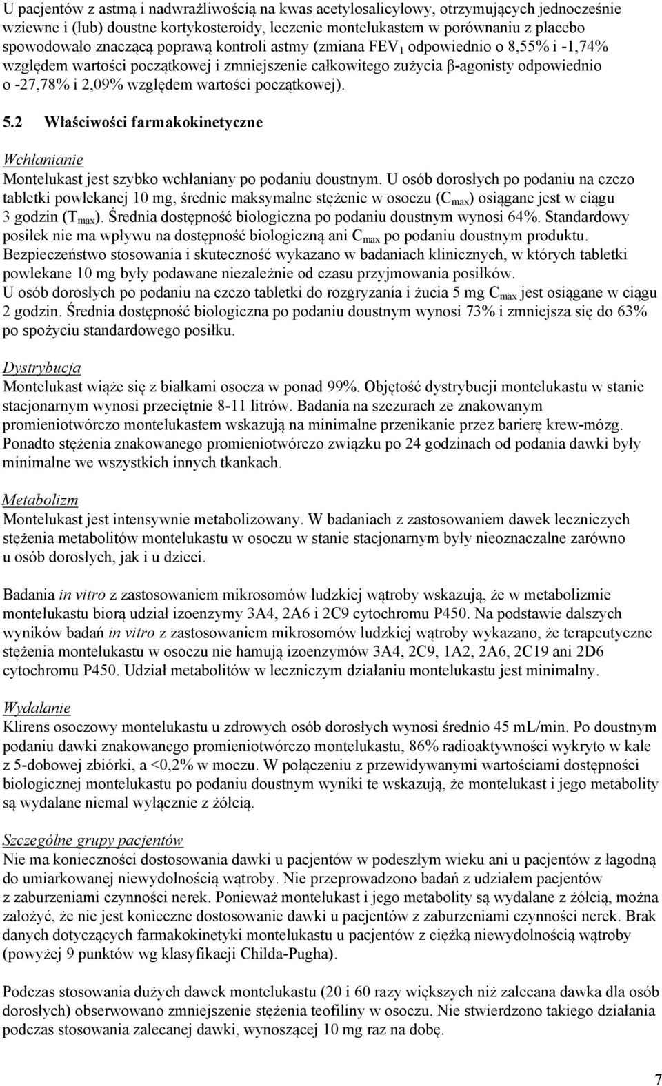 początkowej). 5.2 Właściwości farmakokinetyczne Wchłanianie Montelukast jest szybko wchłaniany po podaniu doustnym.