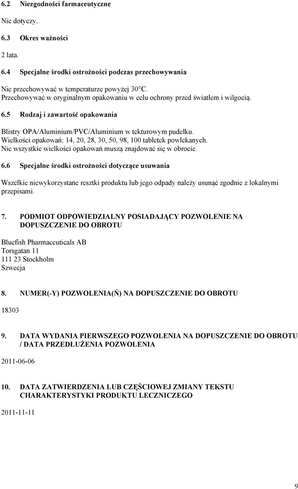 Wielkości opakowań: 14, 20, 28, 30, 50, 98, 100 tabletek powlekanych. Nie wszystkie wielkości opakowań muszą znajdować się w obrocie. 6.