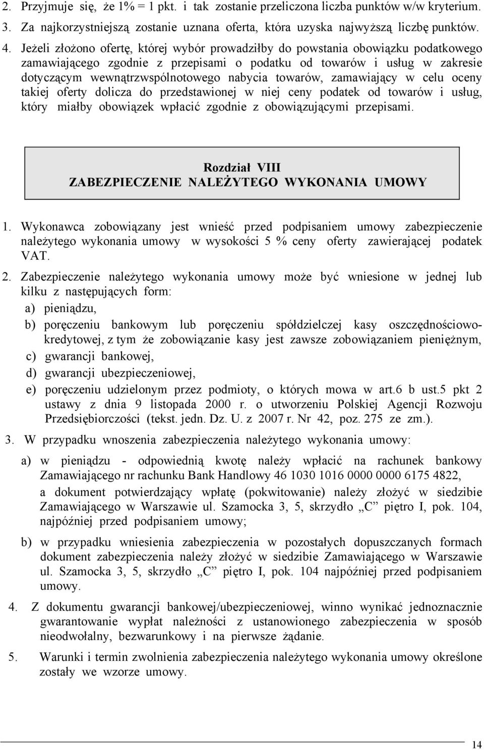 towarów, zamawiający w celu oceny takiej oferty dolicza do przedstawionej w niej ceny podatek od towarów i usług, który miałby obowiązek wpłacić zgodnie z obowiązującymi przepisami.