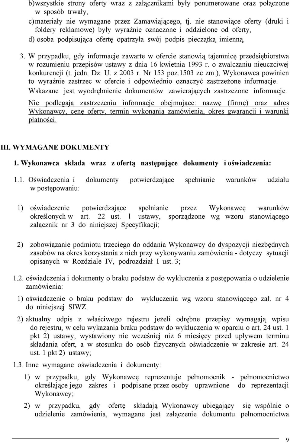 W przypadku, gdy informacje zawarte w ofercie stanowią tajemnicę przedsiębiorstwa w rozumieniu przepisów ustawy z dnia 16 kwietnia 1993 r. o zwalczaniu nieuczciwej konkurencji (t. jedn. Dz. U.