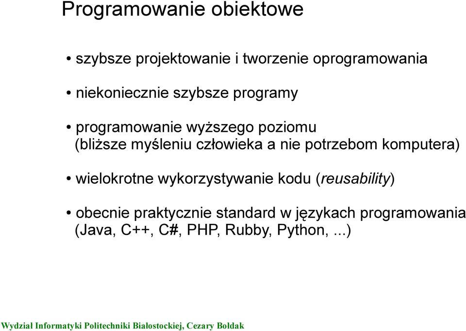 człowieka a nie potrzebom komputera) wielokrotne wykorzystywanie kodu