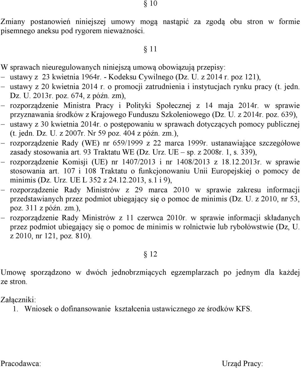 o promocji zatrudnienia i instytucjach rynku pracy (t. jedn. Dz. U. 2013r. poz. 674, z późn. zm), rozporządzenie Ministra Pracy i Polityki Społecznej z 14 maja 2014r.