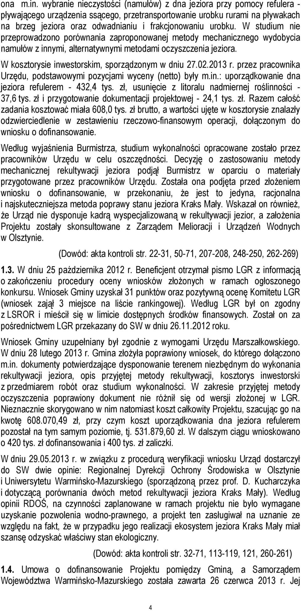 urobku. W studium nie przeprowadzono porównania zaproponowanej metody mechanicznego wydobycia namułów z innymi, alternatywnymi metodami oczyszczenia jeziora.