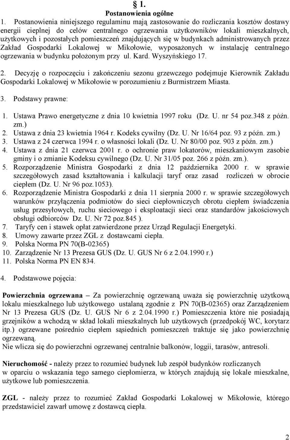 pomieszczeń znajdujących się w budynkach administrowanych przez Zakład Gospodarki Lokalowej w Mikołowie, wyposażonych w instalację centralnego ogrzewania w budynku położonym przy ul. Kard.