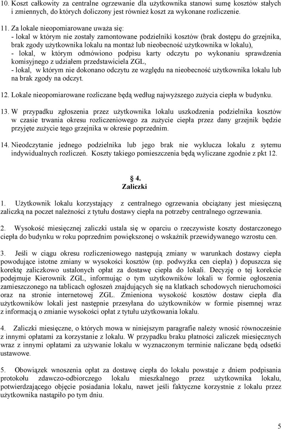 lokalu), - lokal, w którym odmówiono podpisu karty odczytu po wykonaniu sprawdzenia komisyjnego z udziałem przedstawiciela ZGL, - lokal, w którym nie dokonano odczytu ze względu na nieobecność