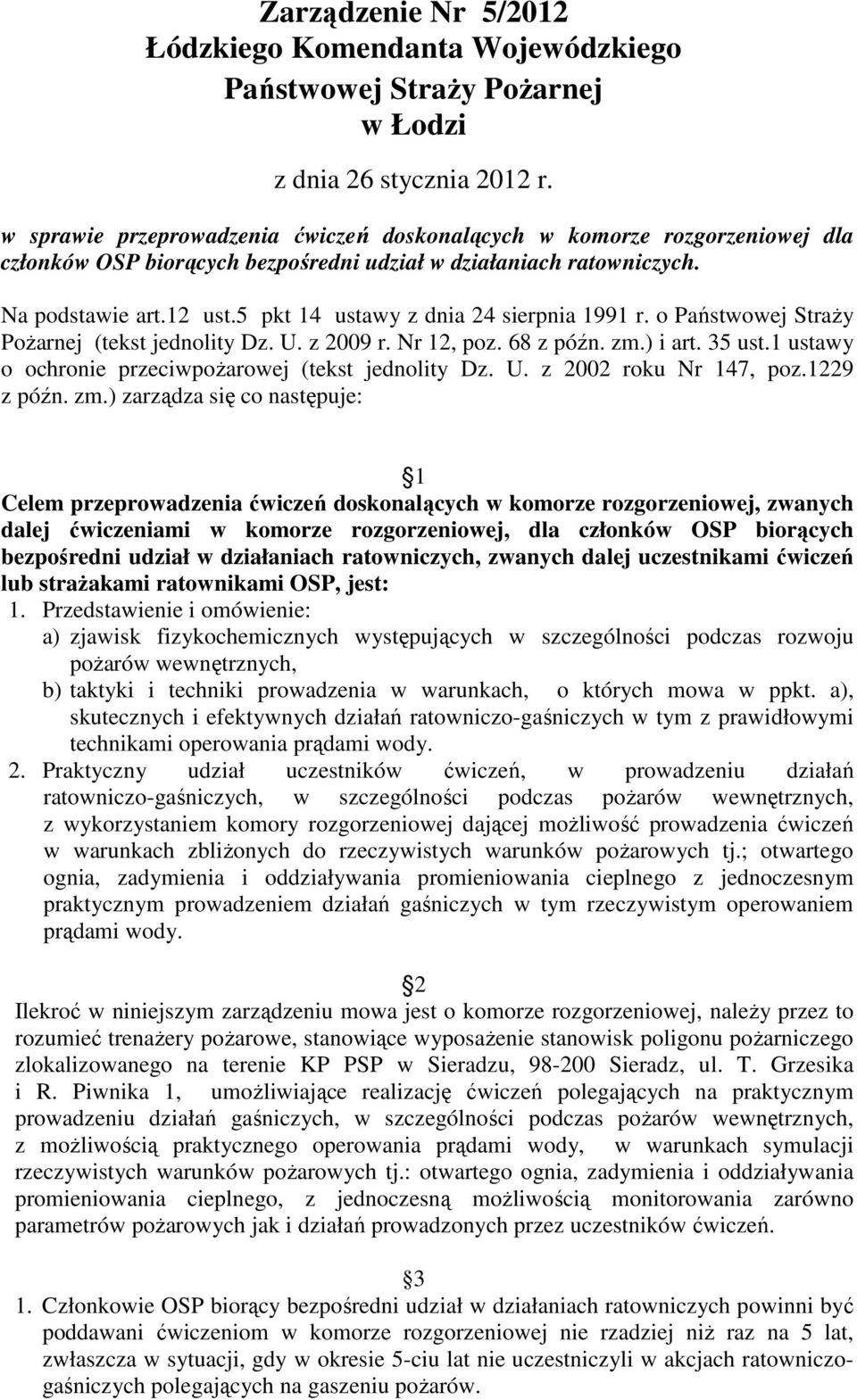 5 pkt 14 ustawy z dnia 24 sierpnia 1991 r. o Państwowej StraŜy PoŜarnej (tekst jednolity Dz. U. z 2009 r. Nr 12, poz. 68 z późn. zm.) i art. 35 ust.