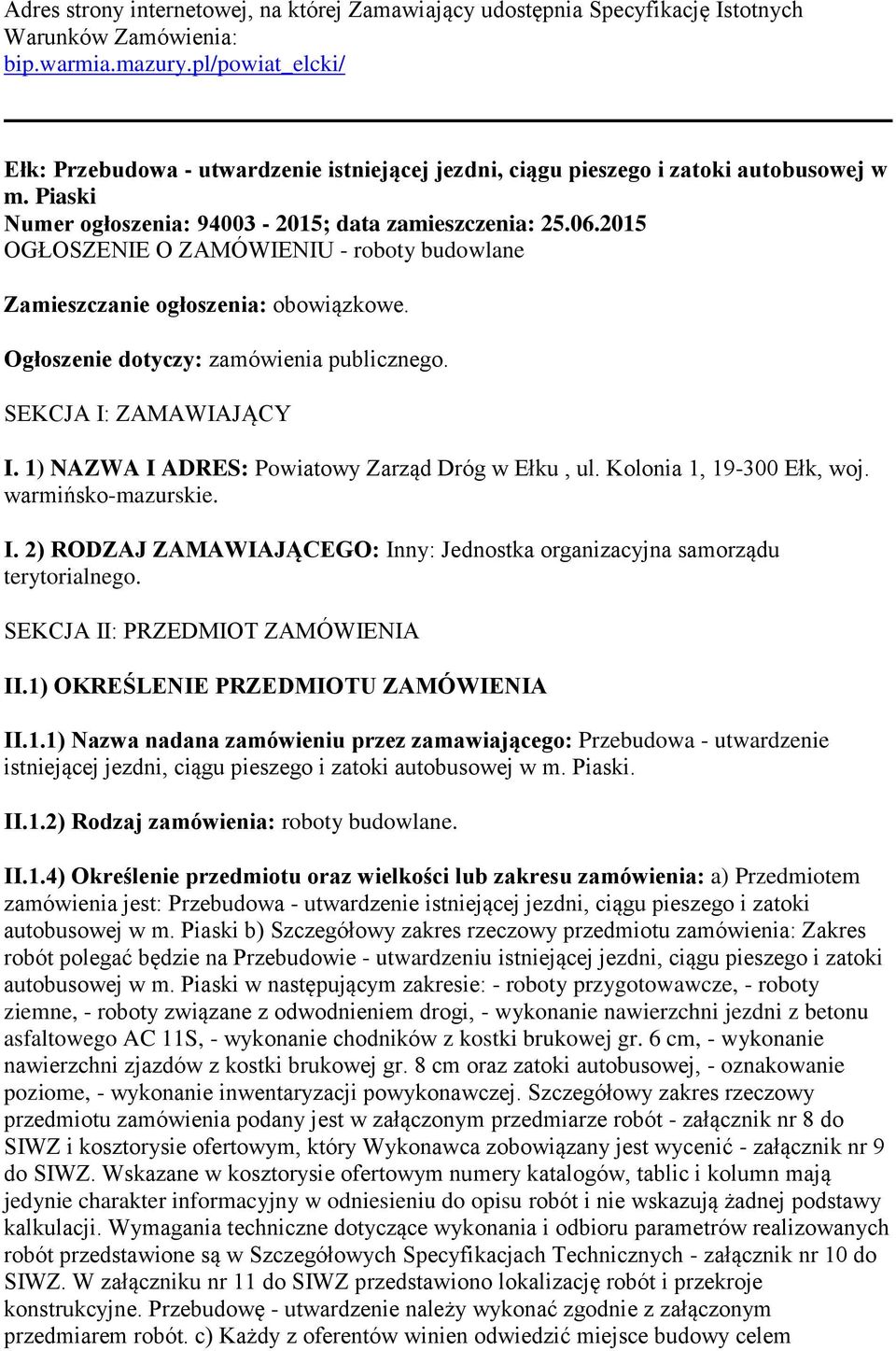 2015 OGŁOSZENIE O ZAMÓWIENIU - roboty budowlane Zamieszczanie ogłoszenia: obowiązkowe. Ogłoszenie dotyczy: zamówienia publicznego. SEKCJA I: ZAMAWIAJĄCY I.