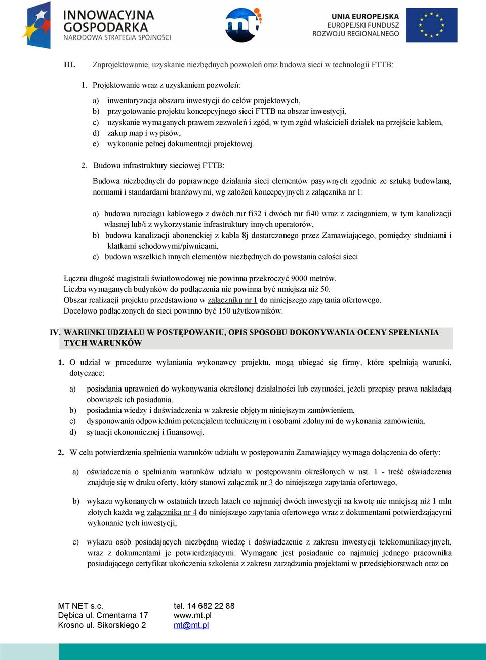 prawem zezwoleń i zgód, w tym zgód właścicieli działek na przejście kablem, d) zakup map i wypisów, e) wykonanie pełnej dokumentacji projektowej. 2.