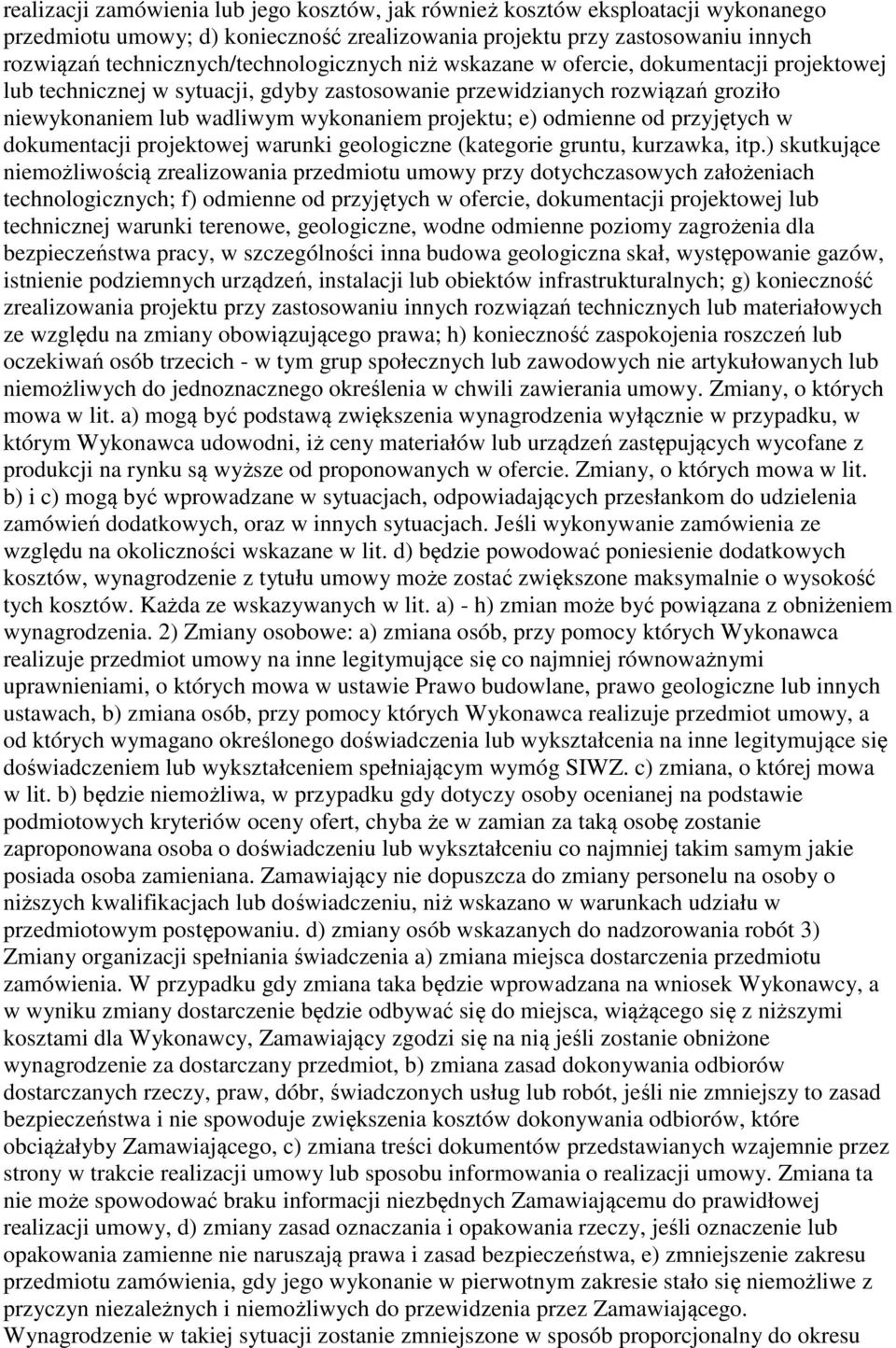 projektu; e) odmienne od przyjętych w dokumentacji projektowej warunki geologiczne (kategorie gruntu, kurzawka, itp.