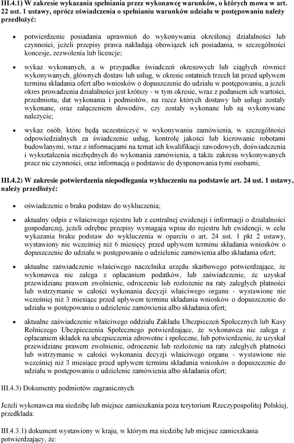 bwiązek ich psiadania, w szczególnści kncesje, zezwlenia lub licencje; wykaz wyknanych, a w przypadku świadczeń kreswych lub ciągłych również wyknywanych, głównych dstaw lub usług, w kresie statnich