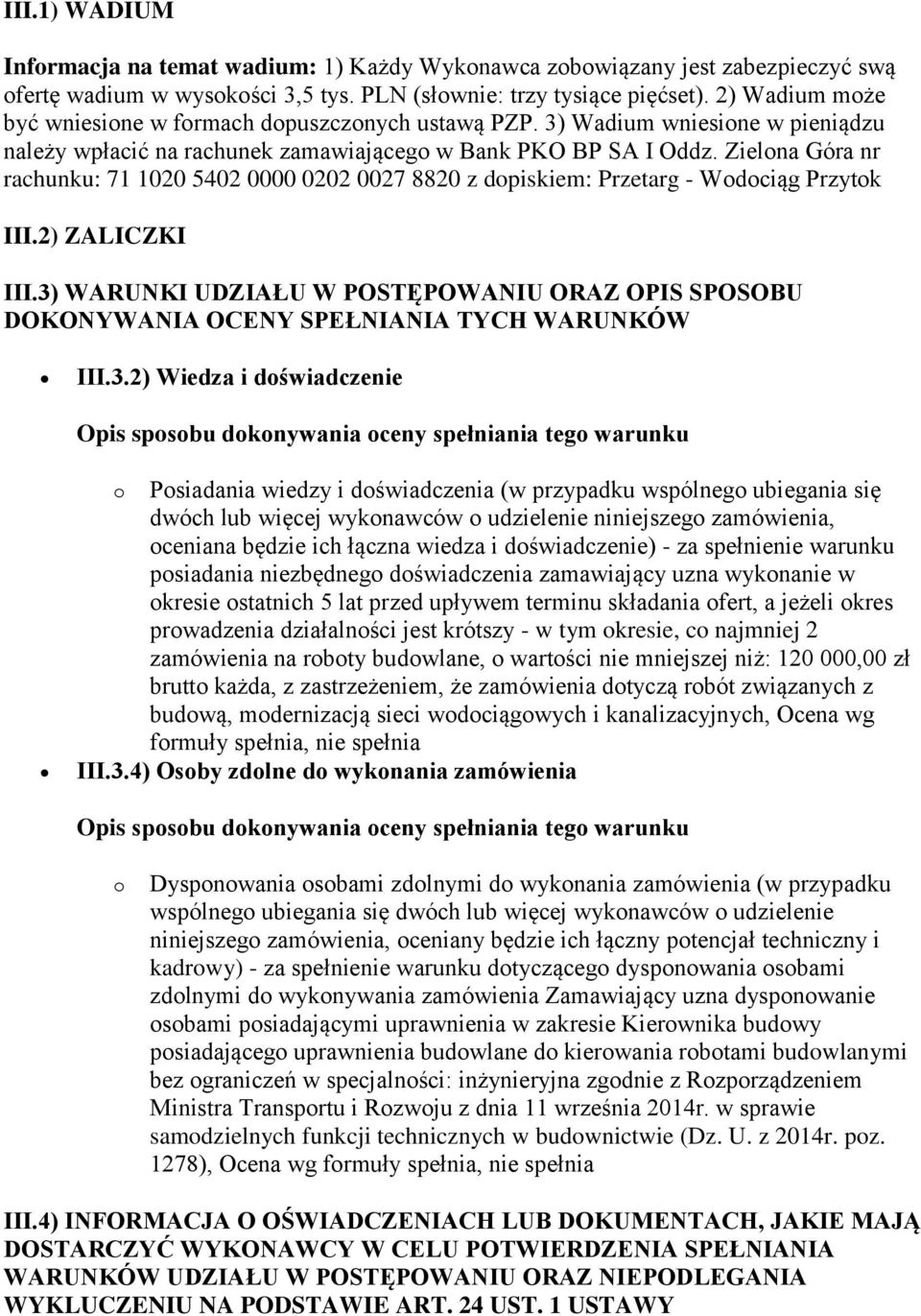 Zielona Góra nr rachunku: 71 1020 5402 0000 0202 0027 8820 z dopiskiem: Przetarg - Wodociąg Przytok III.2) ZALICZKI III.