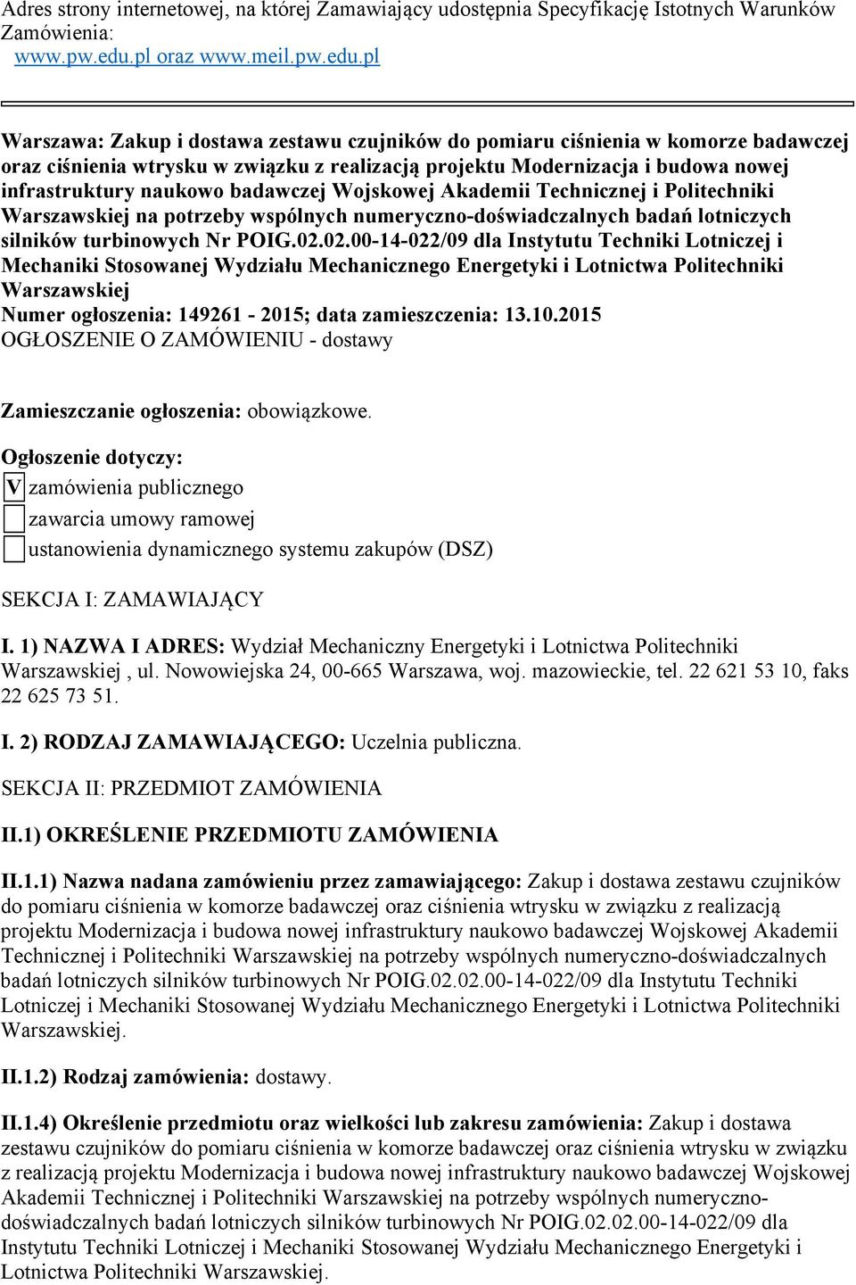 pl Warszawa: Zakup i dostawa zestawu czujników do pomiaru ciśnienia w komorze badawczej oraz ciśnienia wtrysku w związku z realizacją projektu Modernizacja i budowa nowej infrastruktury naukowo