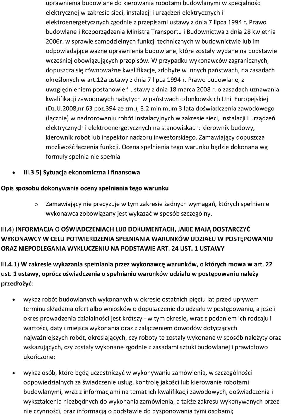 w sprawie samdzielnych funkcji technicznych w budwnictwie lub im dpwiadające ważne uprawnienia budwlane, które zstały wydane na pdstawie wcześniej bwiązujących przepisów.