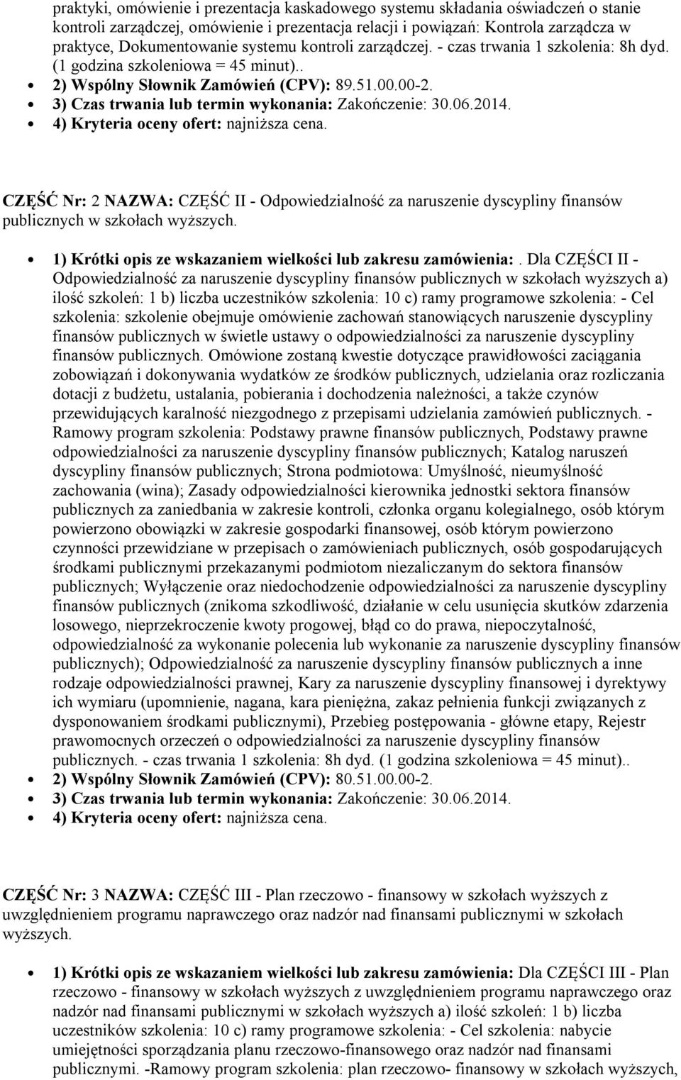 CZĘŚĆ Nr: 2 NAZWA: CZĘŚĆ II - Odpowiedzialność za naruszenie dyscypliny finansów publicznych w szkołach wyższych. 1) Krótki opis ze wskazaniem wielkości lub zakresu zamówienia:.