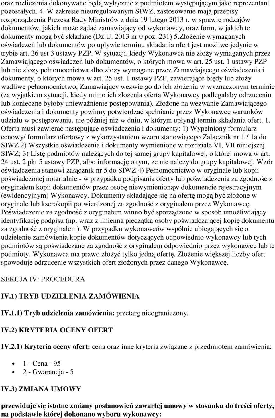 w sprawie rodzajów dokumentów, jakich może żądać zamawiający od wykonawcy, oraz form, w jakich te dokumenty mogą być składane (Dz.U. 2013 nr 0 poz. 231) 5.