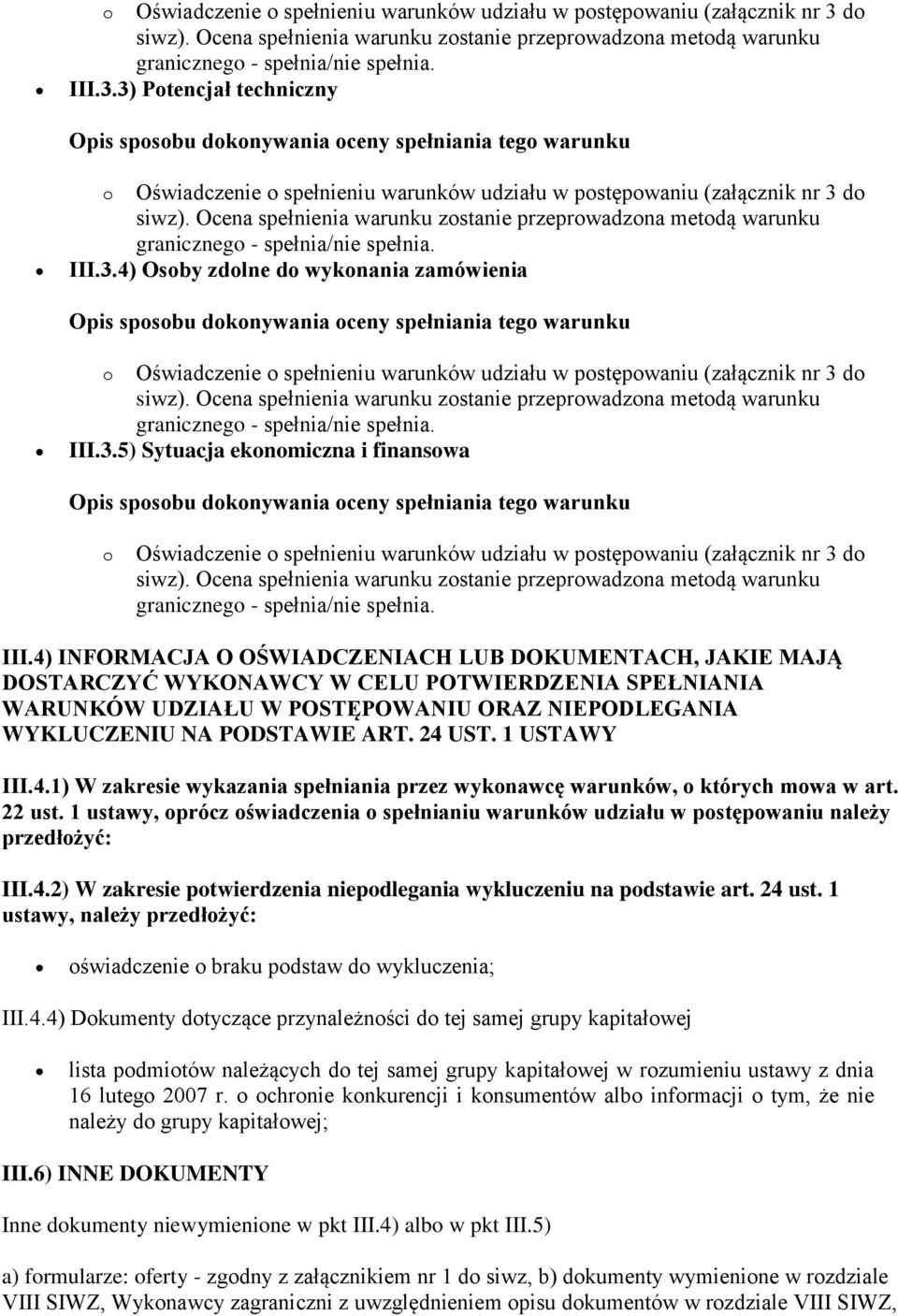 1 USTAWY III.4.1) W zakresie wykazania spełniania przez wykonawcę warunków, o których mowa w art. 22 ust.