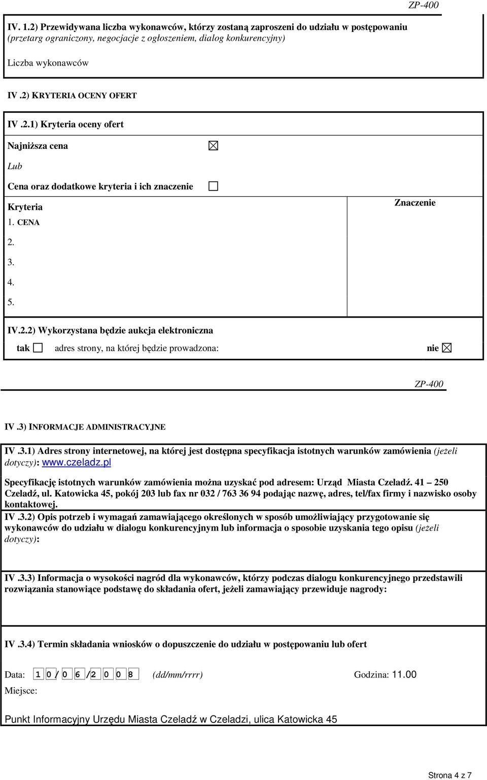 3) INFORMACJE ADMINISTRACYJNE IV.3.1) Adres strony internetowej, na której jest dostępna specyfikacja istotnych warunków zamówienia (jeŝeli dotyczy): www.czeladz.