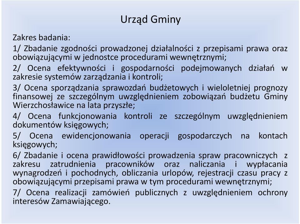 Gminy Wierzchosławice na lata przyszłe; 4/ Ocena funkcjonowania kontroli ze szczególnym uwzględnieniem dokumentów księgowych; 5/ Ocena ewidencjonowania operacji gospodarczych na kontach księgowych;