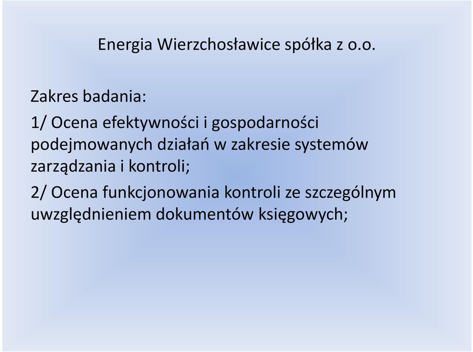 o. Zakres badania: 1/ Ocena efektywności i gospodarności