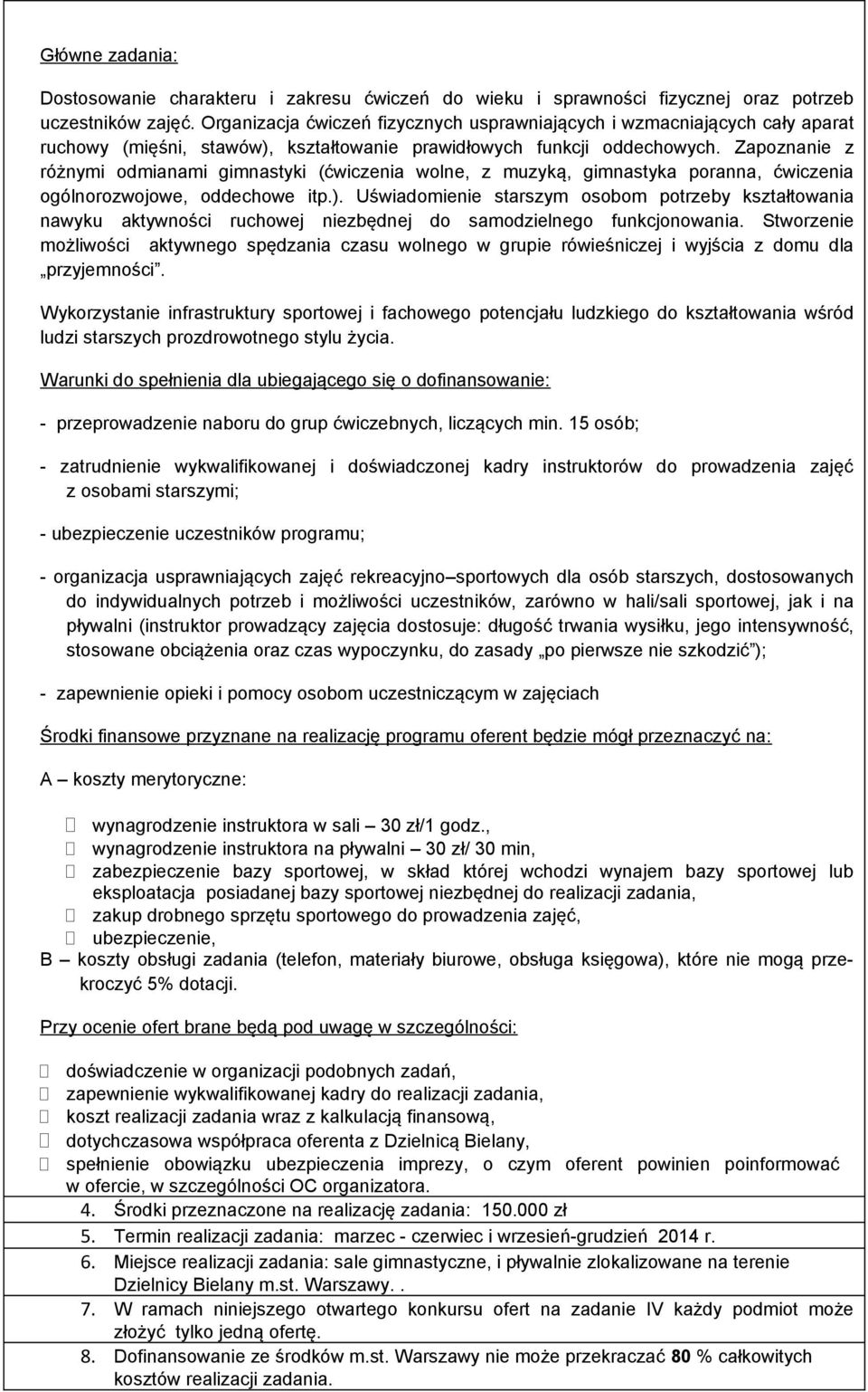 Zapoznanie z różnymi odmianami gimnastyki (ćwiczenia wolne, z muzyką, gimnastyka poranna, ćwiczenia ogólnorozwojowe, oddechowe itp.).