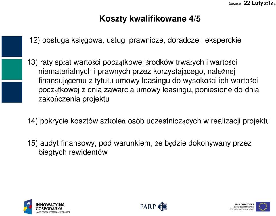 wysokości ich wartości początkowej z dnia zawarcia umowy leasingu, poniesione do dnia zakończenia projektu 14) pokrycie kosztów