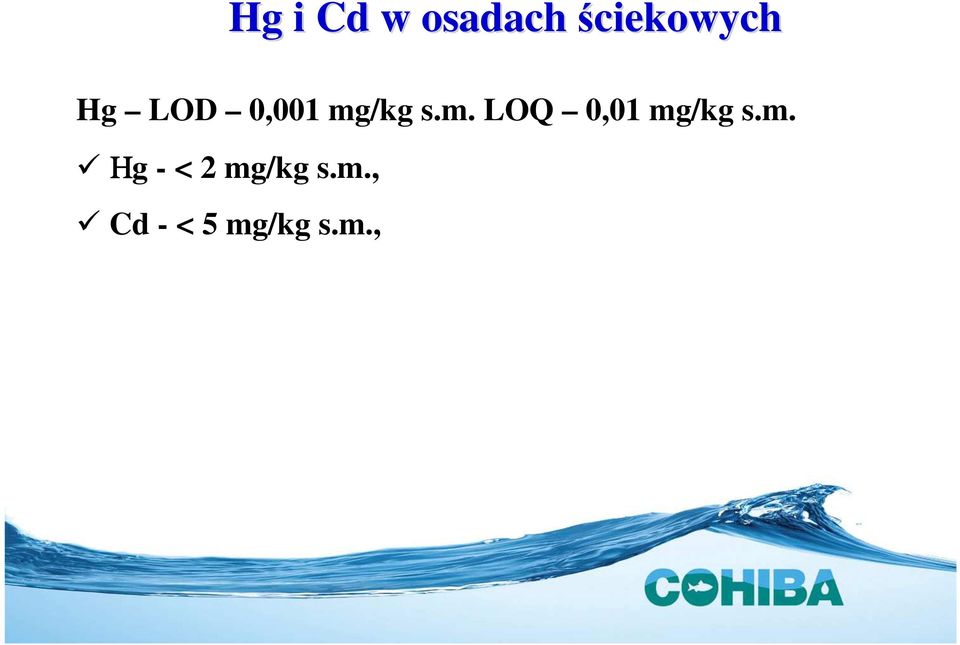 /kg s.m. LOQ 0,01 mg/kg s.m. Ηg - < 2 mg/kg s.