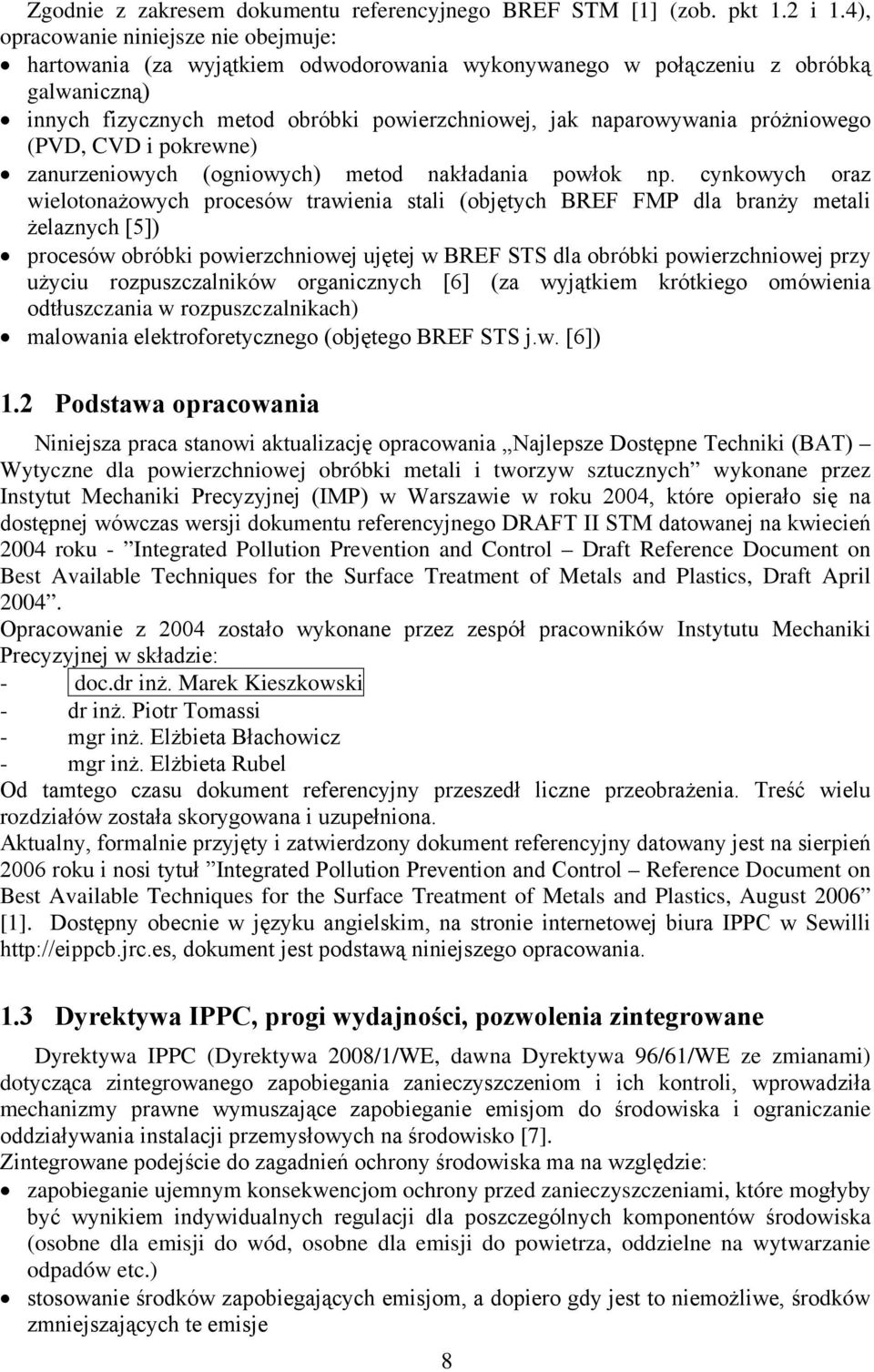 próżniowego (PVD, CVD i pokrewne) zanurzeniowych (ogniowych) metod nakładania powłok np.