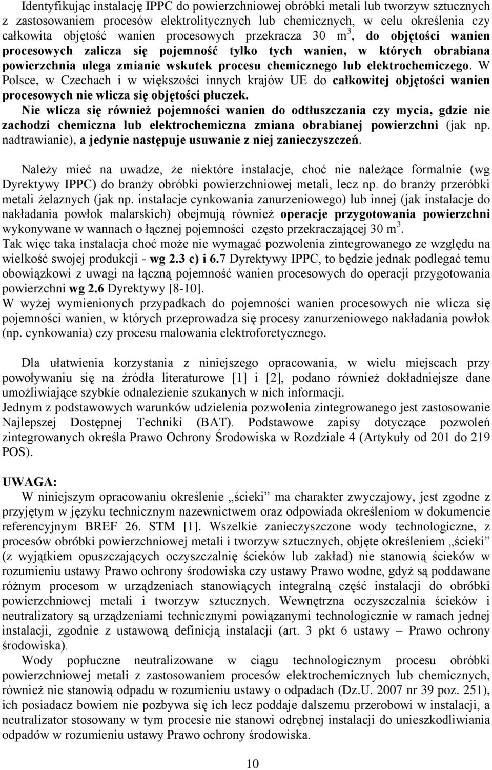 elektrochemiczego. W Polsce, w Czechach i w większości innych krajów UE do całkowitej objętości wanien procesowych nie wlicza się objętości płuczek.