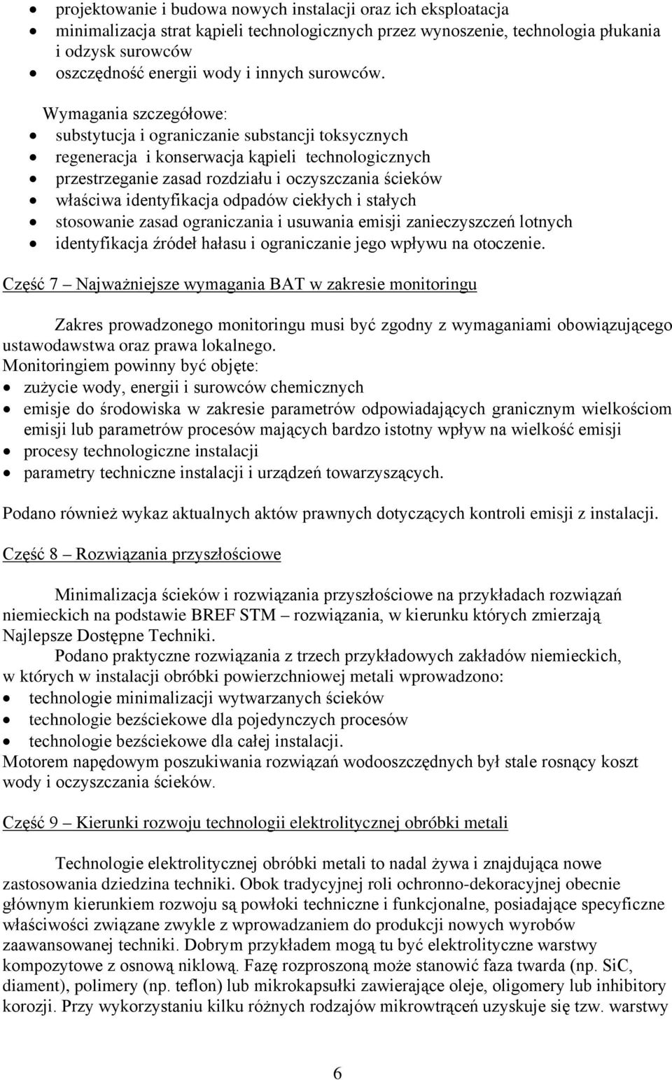 Wymagania szczegółowe: substytucja i ograniczanie substancji toksycznych regeneracja i konserwacja kąpieli technologicznych przestrzeganie zasad rozdziału i oczyszczania ścieków właściwa