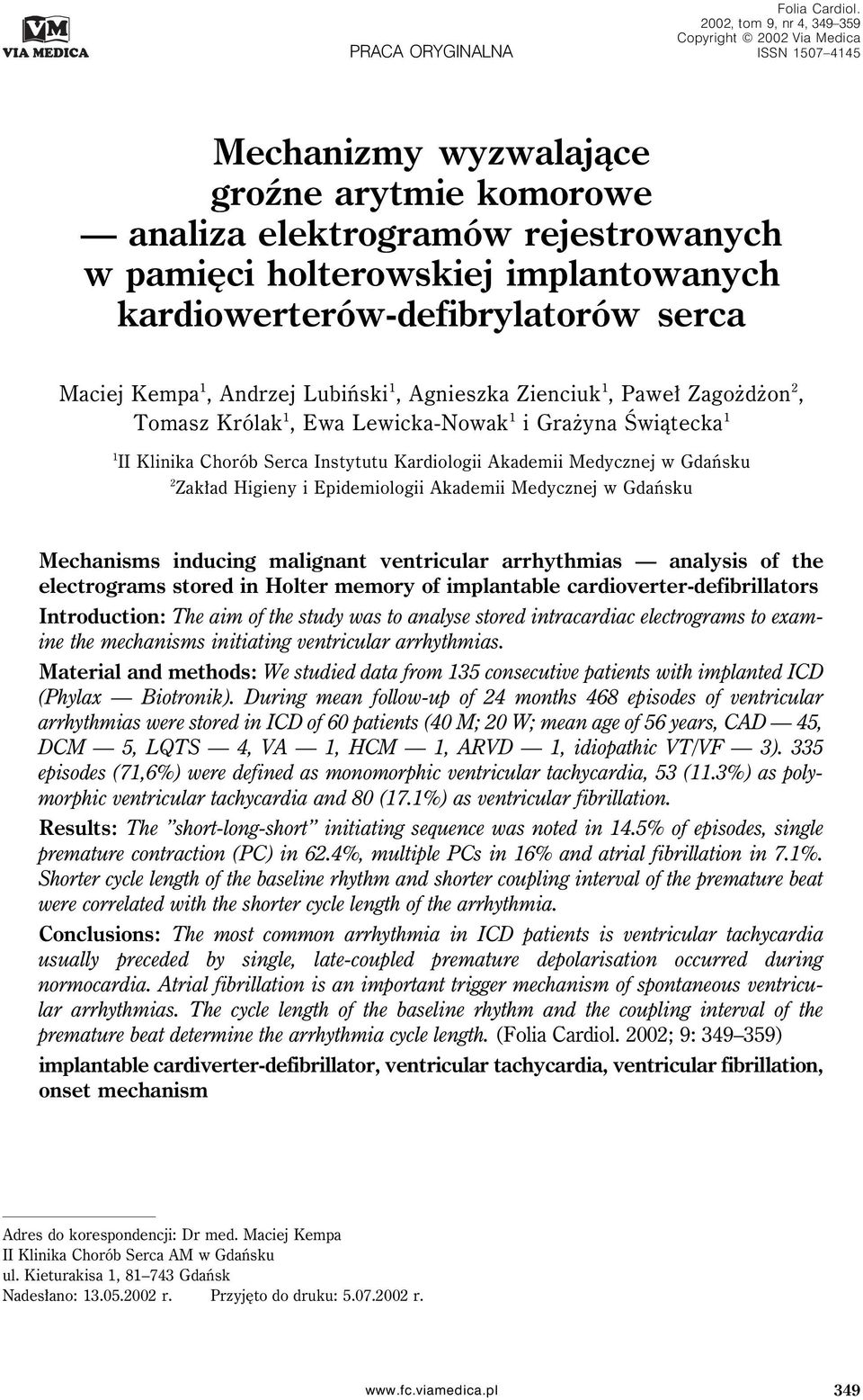 kardiowerterów-defibrylatorów serca Maciej Kempa 1, Andrzej Lubiński 1, Agnieszka Zienciuk 1, Paweł Zagożdżon 2, Tomasz Królak 1, Ewa Lewicka-Nowak 1 i Grażyna Świątecka 1 1 II Klinika Chorób Serca