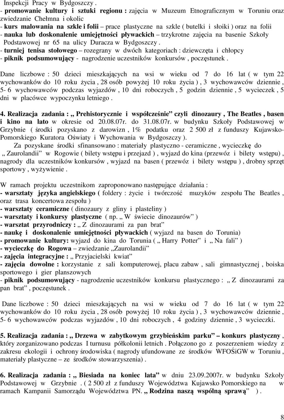 oraz na folii - nauka lub doskonalenie umiejętności pływackich trzykrotne zajęcia na basenie Szkoły Podstawowej nr 65 na ulicy Duracza w Bydgoszczy.