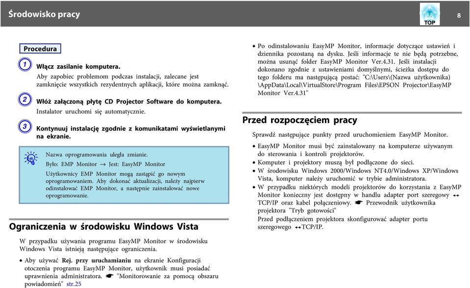 Nazwa oprogramowania uległa zmianie. Było: EMP Monitor _ Jest: EasyMP Monitor Użytkownicy EMP Monitor mogą zastąpić go nowym oprogramowaniem.