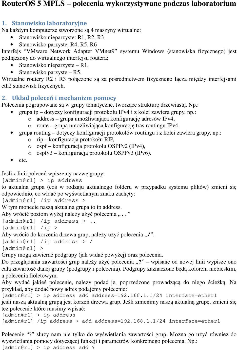 Windows (stanowiska fizycznego) jest podłączony do wirtualnego interfejsu routera: Stanowisko nieparzyste R1, Stanowisko parzyste R5.