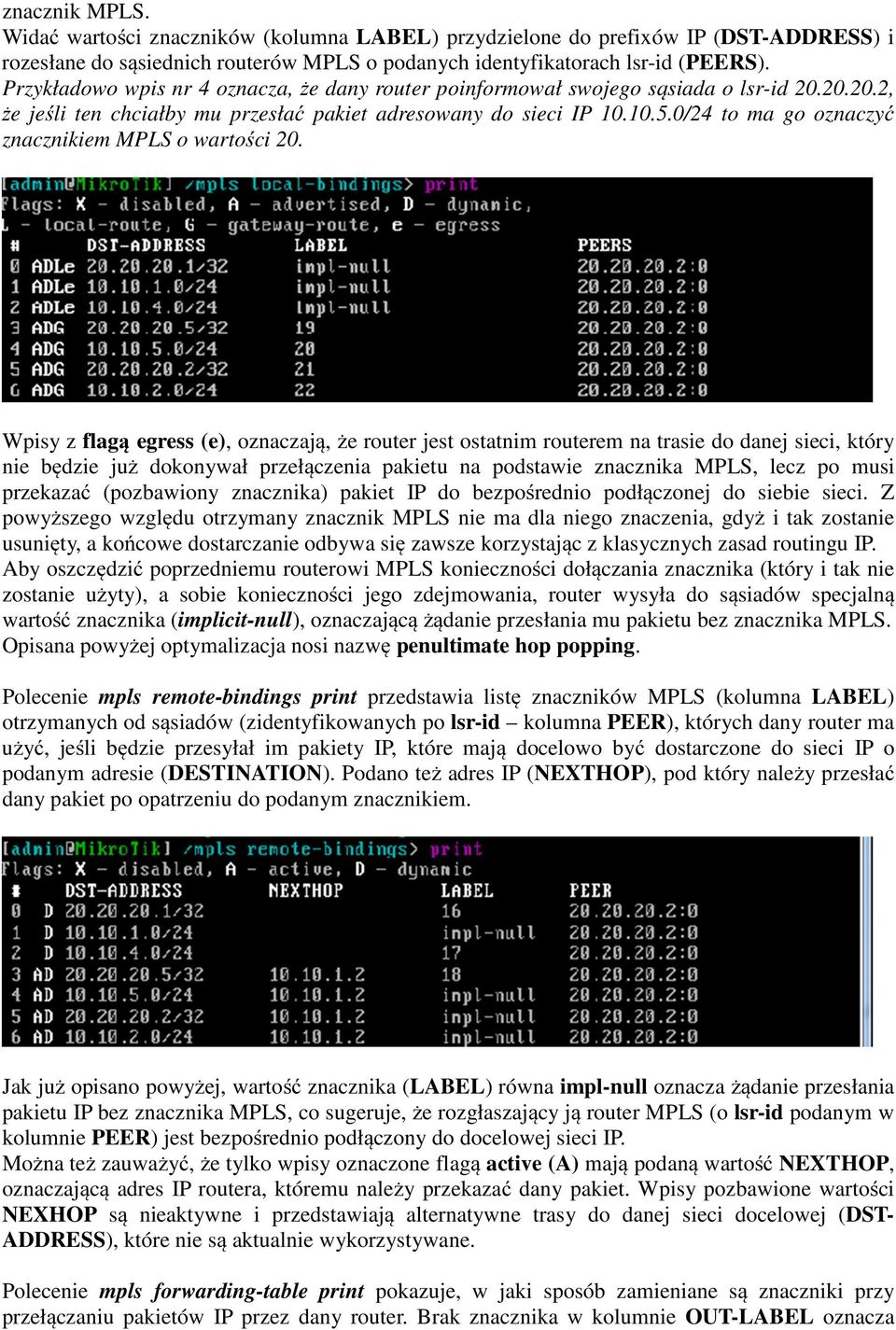 0/24 to ma go oznaczyć znacznikiem MPLS o wartości 20.