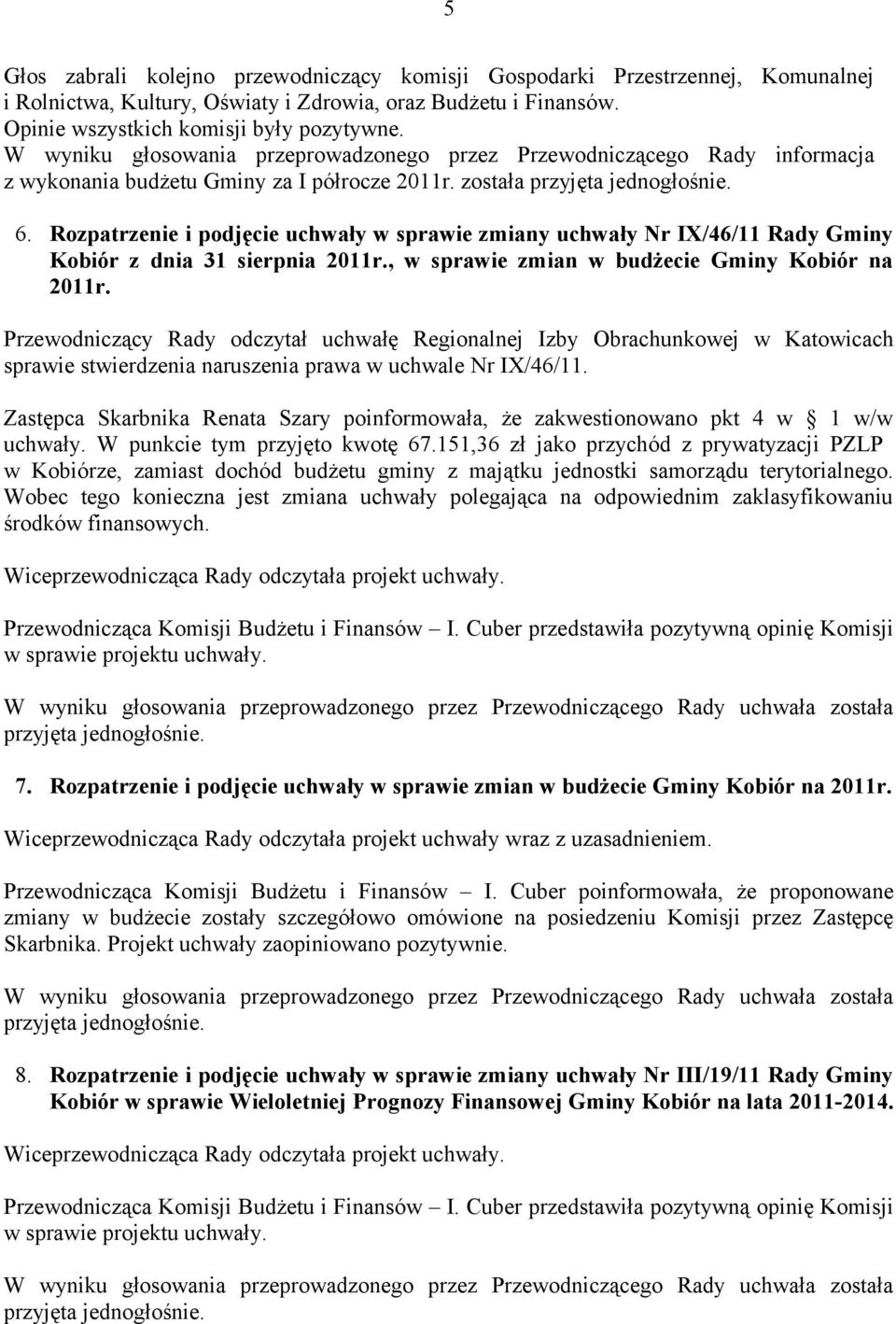 Rozpatrzenie i podjęcie uchwały w sprawie zmiany uchwały Nr IX/46/11 Rady Gminy Kobiór z dnia 31 sierpnia 2011r., w sprawie zmian w budżecie Gminy Kobiór na 2011r.