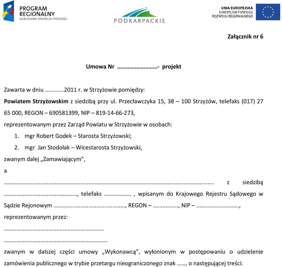 mgr Robert Godek Starosta Strzyżowski; 2. mgr Jan Stodolak Wicestarosta Strzyżowski, zwanym dalej Zamawiającym, a... z siedzibą..., telefaks.