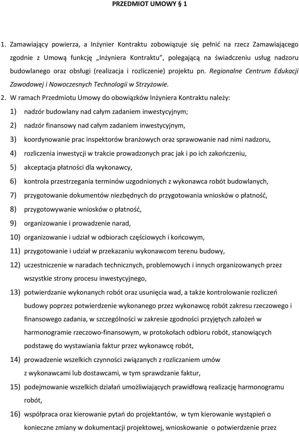 (realizacja i rozliczenie) projektu pn. Regionalne Centrum Edukacji Zawodowej i Nowoczesnych Technologii w Strzyżowie. 2.