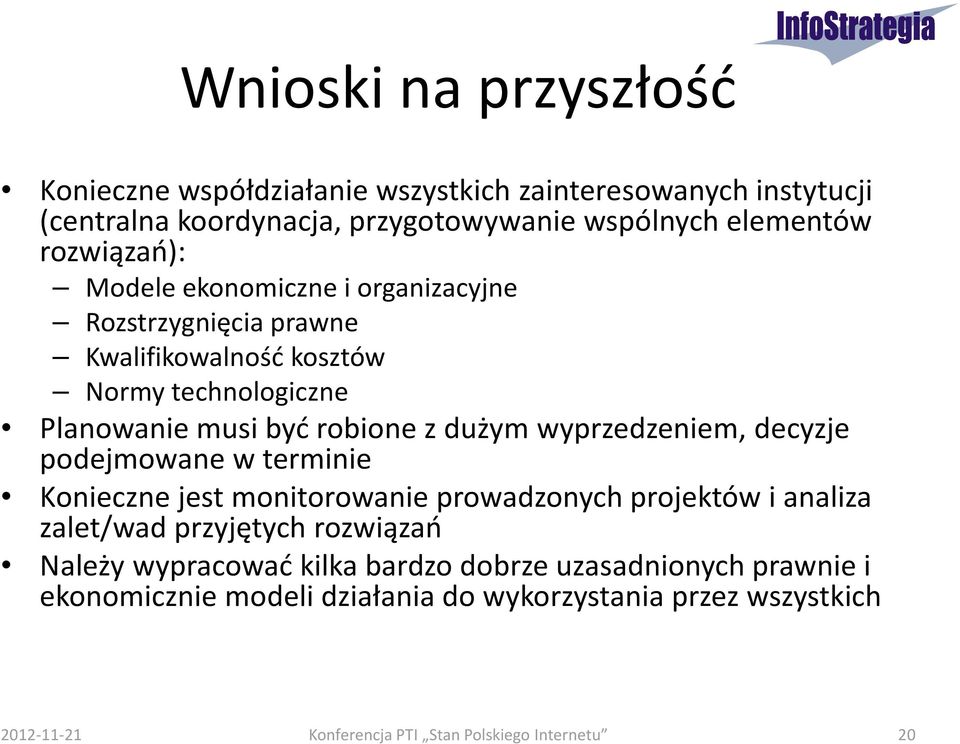 wyprzedzeniem, decyzje podejmowane w terminie Konieczne jest monitorowanie prowadzonych projektów i analiza zalet/wad przyjętych rozwiązań Należy