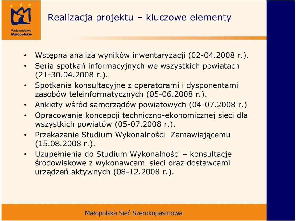 Spotkania konsultacyjne z operatorami i dysponentami zasobów teleinformatycznych (05-06.2008 r.