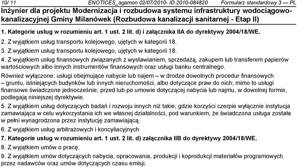 Z wyjątkiem usług finansowych związanych z wystawianiem, sprzedażą, zakupem lub transferem papierów wartościowych albo innych instrumentów finansowych oraz usługi banku centralnego.