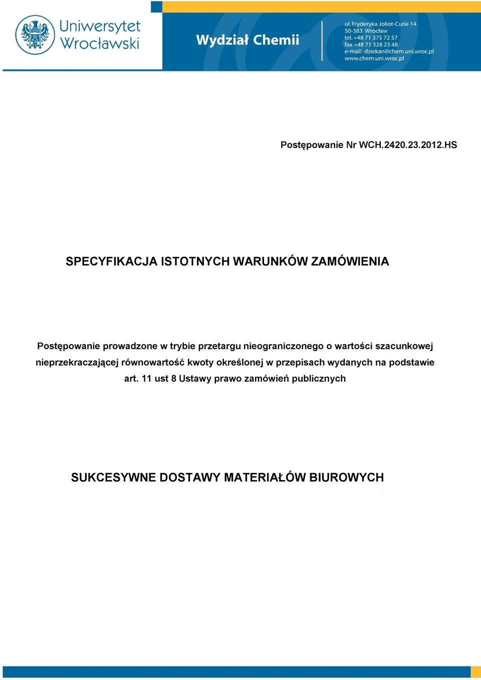 przetargu nieograniczonego o wartości szacunkowej nieprzekraczającej równowartość