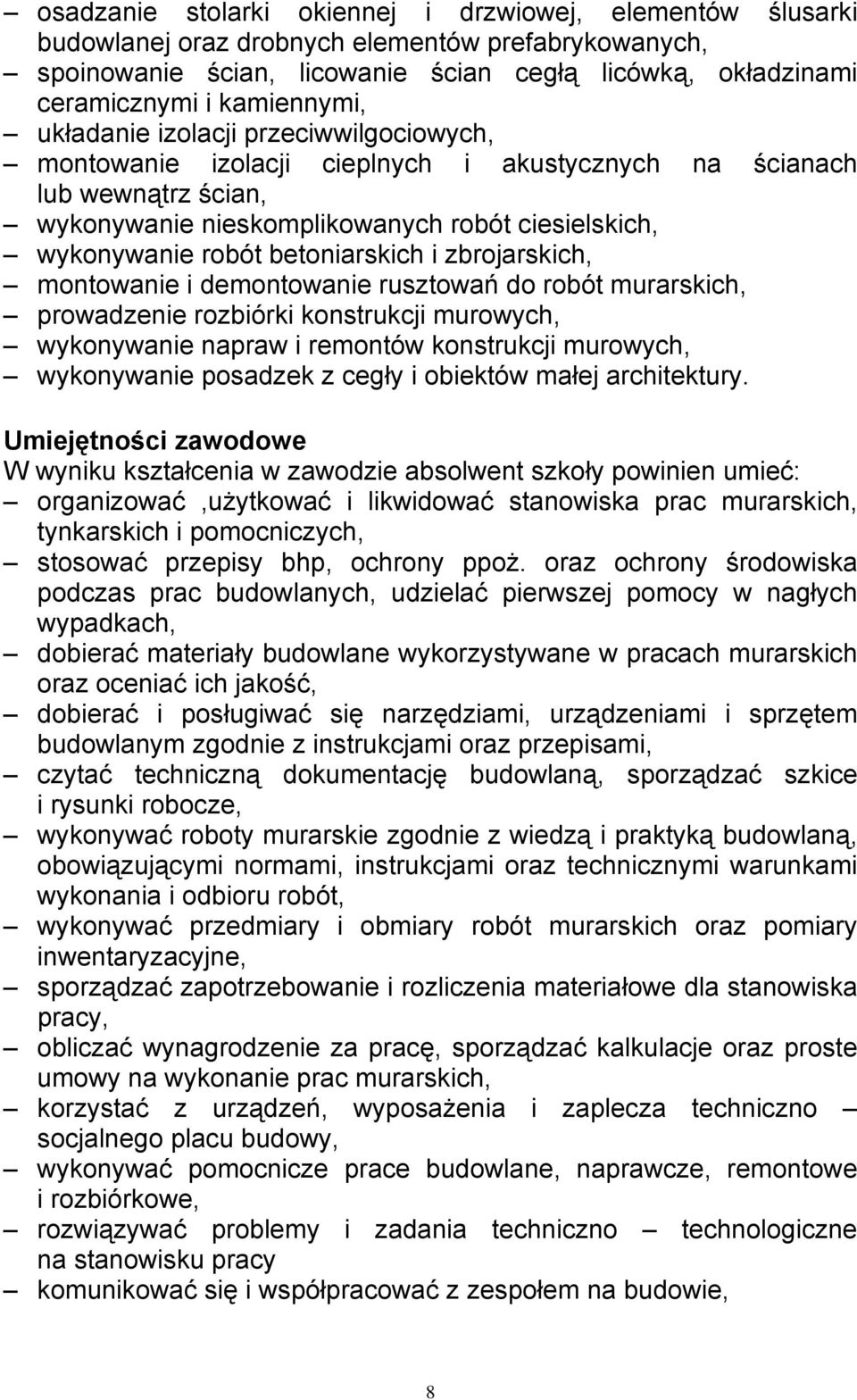 betoniarskich i zbrojarskich, montowanie i demontowanie rusztowań do robót murarskich, prowadzenie rozbiórki konstrukcji murowych, wykonywanie napraw i remontów konstrukcji murowych, wykonywanie