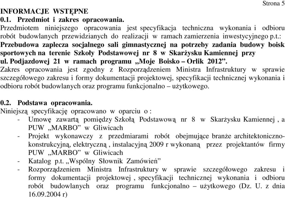 Podjazdowej 21 w ramach programu Moje Boisko Orlik 2012.