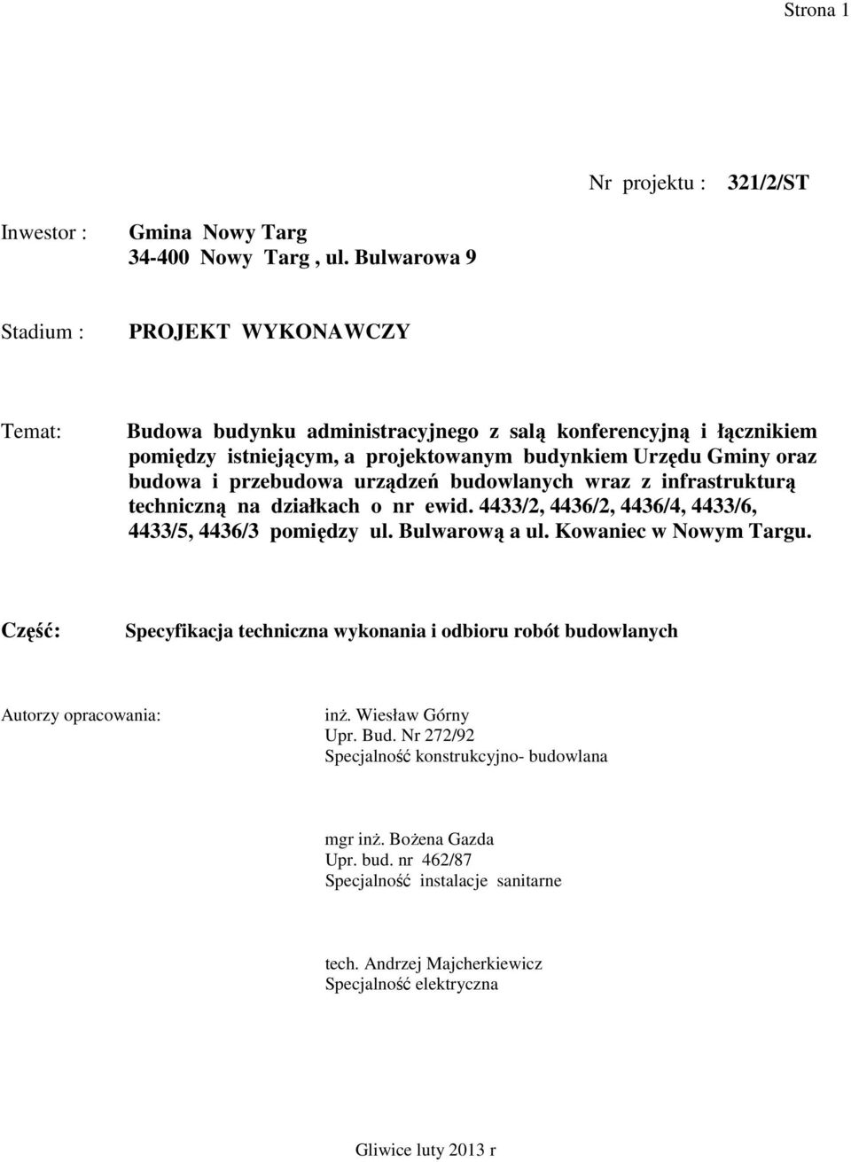 przebudowa urządzeń budowlanych wraz z infrastrukturą techniczną na działkach o nr ewid. 4433/2, 4436/2, 4436/4, 4433/6, 4433/5, 4436/3 pomiędzy ul. Bulwarową a ul. Kowaniec w Nowym Targu.