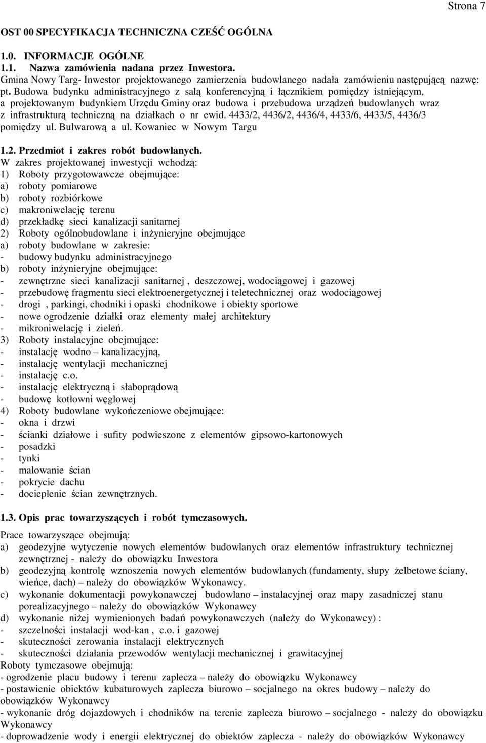 Budowa budynku administracyjnego z salą konferencyjną i łącznikiem pomiędzy istniejącym, a projektowanym budynkiem Urzędu Gminy oraz budowa i przebudowa urządzeń budowlanych wraz z infrastrukturą